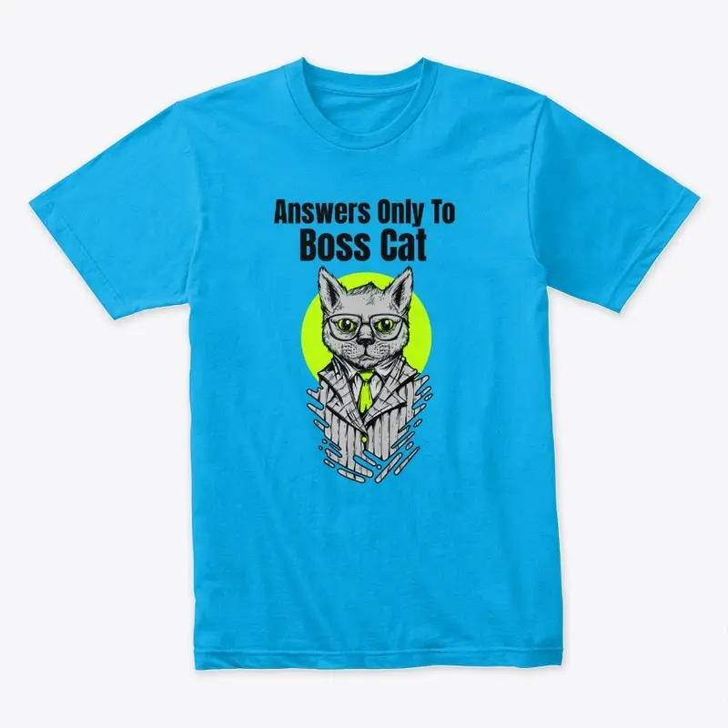 Answers Only To Boss Cat